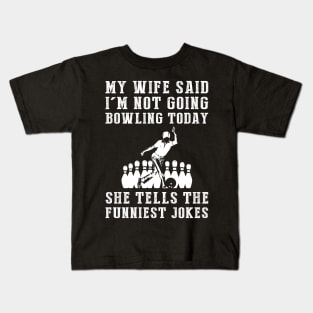 Strike of Laughter: My Wife's Jokes Bowl Me Over! Kids T-Shirt